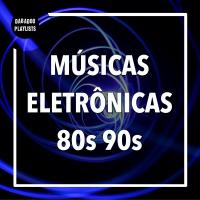 Músicas Eletrônicas Máis Tocadas Anos 80 e 90: Techno House, Dance e Músicas  Eletrônicas Antigas