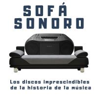 SOFÁ SONORO- Los discos imprescindibles de la historia de la música |  LSplaylists.com